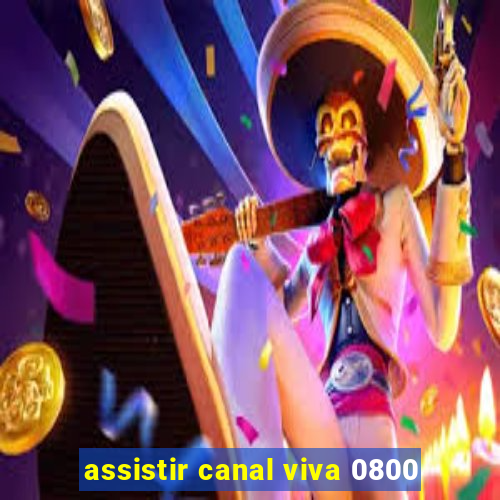 assistir canal viva 0800